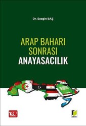 Arap Baharı Sonrası Anayasacılık - Adalet Yayınevi