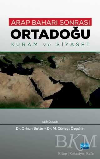 Arap Baharı Sonrası Ortadoğu - Kuram ve Siyaset - Nobel Akademik Yayıncılık