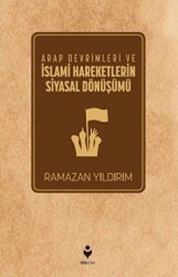 Arap Devrimleri ve İslami Hareketlerin Siyasal Dönüşümü - Tire Kitap