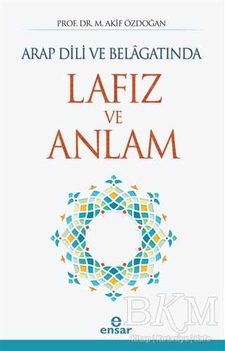 Arap Dili ve Belagatında Lafız ve Anlam - Ensar Neşriyat
