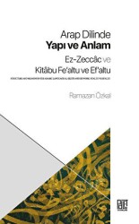 Arap Dilinde Yapı ve Anlam - Ez-Zeccac ve Kitabu Fe`altu ve Ef`altu - Palet Yayınları