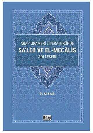 Arap Grameri Literatüründe Sa`leb ve El Mecalis Adlı Eseri