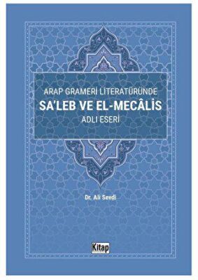 Arap Grameri Literatüründe Sa`leb ve El Mecalis Adlı Eseri - 1