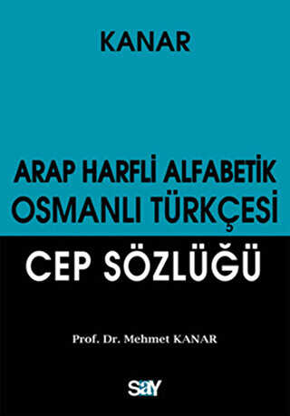 Arap Harfli Alfabetik Osmanlı Türkçesi Cep Sözlüğü - Say Yayınları