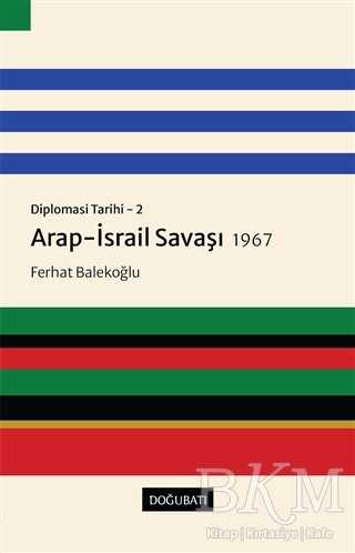 Arap-İsrail Savaşı 1967 - Diplomasi Tarihi 2 - Doğu Batı Yayınları