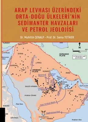 Arap Levhası Üzerindeki Orta-Doğu Ülkeleri`nin Sedimanter Havzaları ve Petrol Jeolojisi - 1