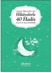 Arapça Öğrenenler İçin Hikayelerle 40 Hadis - Akdem Yayınları