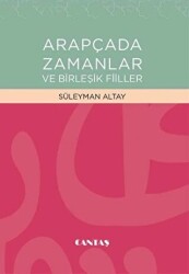 Arapçada Zamanlar ve Birleşik Fiiller - Cantaş Yayınları