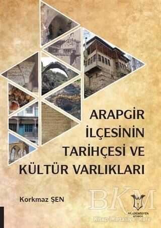 Arapgir İlçesinin Tarihçesi ve Kültür Varlıkları - Akademisyen Kitabevi