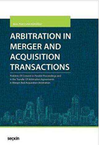 Arbitration in Merger and Acquisition Transactions - Seçkin Yayıncılık