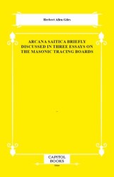 Arcana Saitica Briefly Discussed in Three Essays on the Masonic Tracing Boards - Capitol Books
