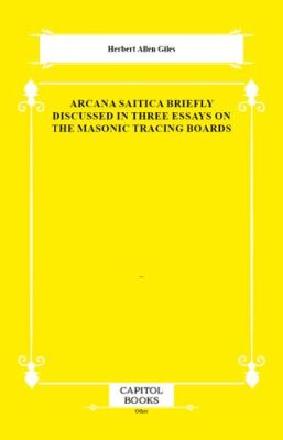 Arcana Saitica Briefly Discussed in Three Essays on the Masonic Tracing Boards - 1