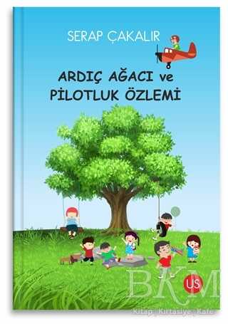 Ardıç Ağacı ve Pilotluk Özlemi - US Yayınları