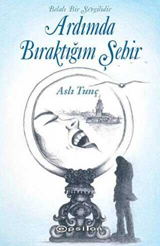 Ardımda Bıraktığım Şehir - Epsilon Yayınevi