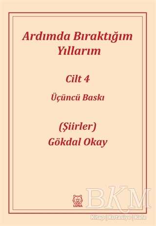 Ardımda Bıraktığım Yıllarım 4 - Luna Yayınları