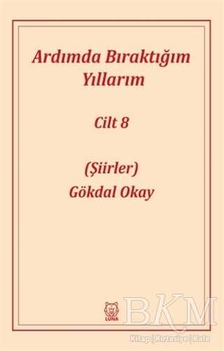 Ardımda Bıraktığım Yıllarım 8 - Luna Yayınları