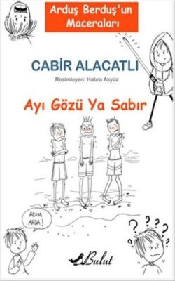 Arduş Berduş`un Maceraları 1 - Ayı Gözü Ya Sabır kapağı