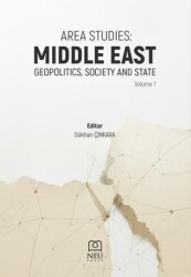 Area Studies Middle East Geopolitics, Society and State Volume I - Necmettin Erbakan Üniversitesi Yayınları
