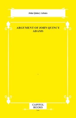 Argument of John Quincy Adams - 1
