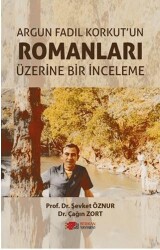 Argun Fadıl Korkut`un Romanları Üzerine Bir İnceleme - Berikan Yayınevi