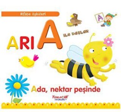 Arı A İle Başlar - Alfabe Öyküleri - Yumurcak Yayınları