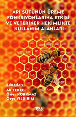 Arı Sütünün Üreme Fonksiyonlarına Etkisi ve Veteriner Hekimlikte Kullanım Alanları - 1