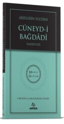 Ariflerin Sultanı Cüneydi Bağdadi Hazretleri - Akfeda Basım Yayın