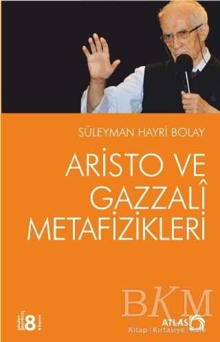 Aristo ve Gazzali Metafizikleri - Atlas Kitap