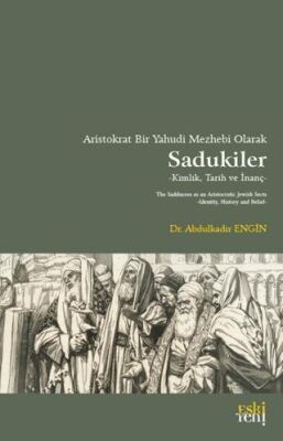 Aristokrat Bir Yahudi Mezhebi Olarak Sadukiler - 1