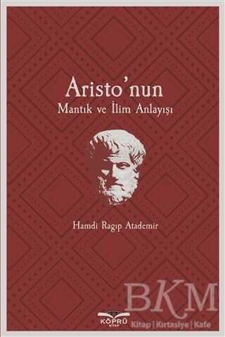 Aristo’nun Mantık ve İlim Anlayışı - Köprü Kitapları