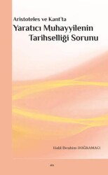 Aristoteles ve Kant’ta Yaratıcı Muhayyilenin Tarihselliği Sorunu - Elis Yayınları