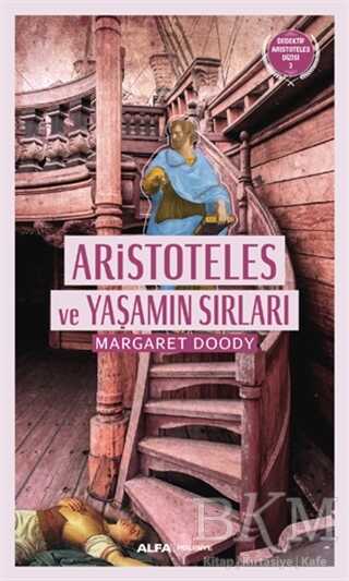 Aristoteles ve Yaşamın Sırları - Alfa Yayınları