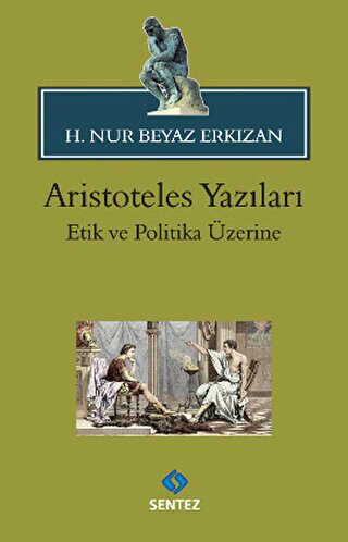 Aristoteles Yazıları: Etik ve Politika Üzerine - Sentez Yayınları