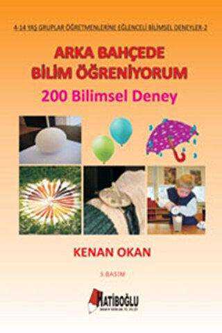 Arka Bahçede Bilim Öğreniyorum - 200 Bilimsel Deney - Hatiboğlu Yayınları