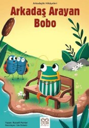 Arkadaş Arayan Bobo – Arkadaşlık Hikayeleri - 1001 Çiçek Kitaplar