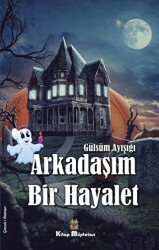 Arkadaşım Bir Hayalet - Kitap Müptelası Yayınları