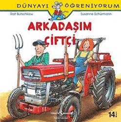 Arkadaşım Çiftçi - Dünyayı Öğreniyorum - İş Bankası Kültür Yayınları