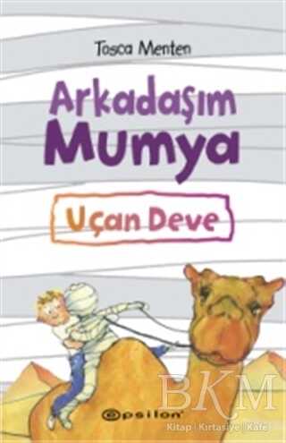 Arkadaşım Mumya - Uçan Deve - Epsilon Yayınevi