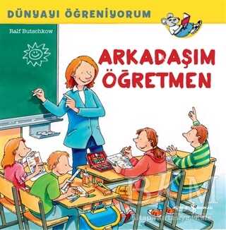 Arkadaşım Öğretmen - Dünyayı Öğreniyorum - İş Bankası Kültür Yayınları