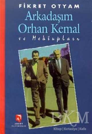 Arkadaşım Orhan Kemal ve Mektupları