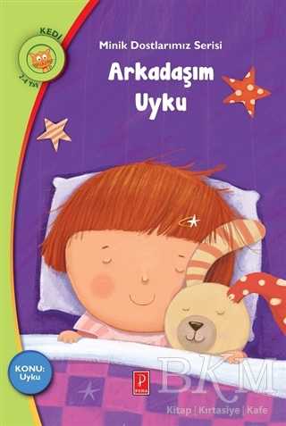 Arkadaşım Uyku - Minik Dostlarımız Serisi - Pena Yayınları