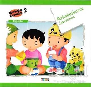 Arkadaşlarımı Seviyorum - Değerler - Semerkand Çocuk Yayınları