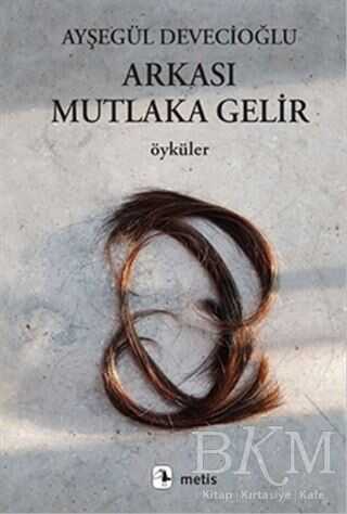 Arkası Mutlaka Gelir - Metis Yayınları