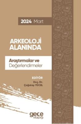 Arkeoloji Alanında Araştırmalar ve Değerlendirmeler - Mart 2024 - 1