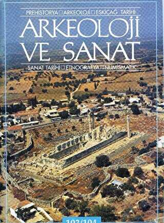 Arkeoloji ve Sanat Dergisi Sayı 103 - 104 - Arkeoloji ve Sanat Dergisi