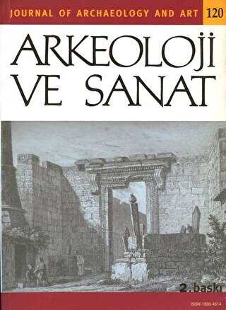 Arkeoloji ve Sanat Dergisi Sayı 120 - Arkeoloji ve Sanat Dergisi