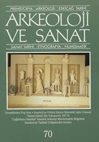 Arkeoloji ve Sanat Dergisi Sayı 70 - Arkeoloji ve Sanat Dergisi