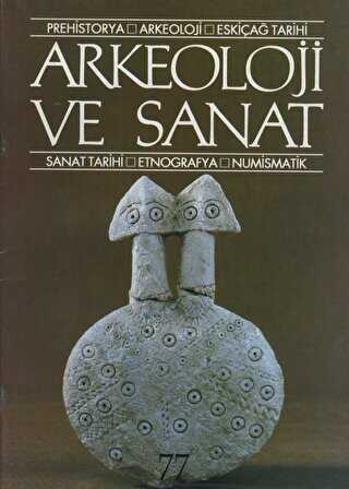 Arkeoloji ve Sanat Dergisi Sayı 77 - Arkeoloji ve Sanat Dergisi