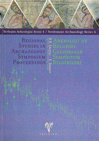 Arkeoloji'de Bölgesel Çalışmalar Sempozyum Bildirileri - Regional Studies In Archaeology Symposium Proceedings