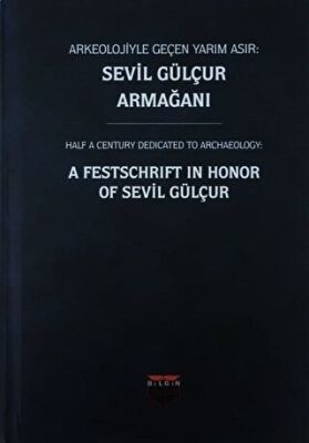 Arkeolojiyle Geçen Yarım Asır: Sevil Gülçur Armağanı Ciltli kapağı